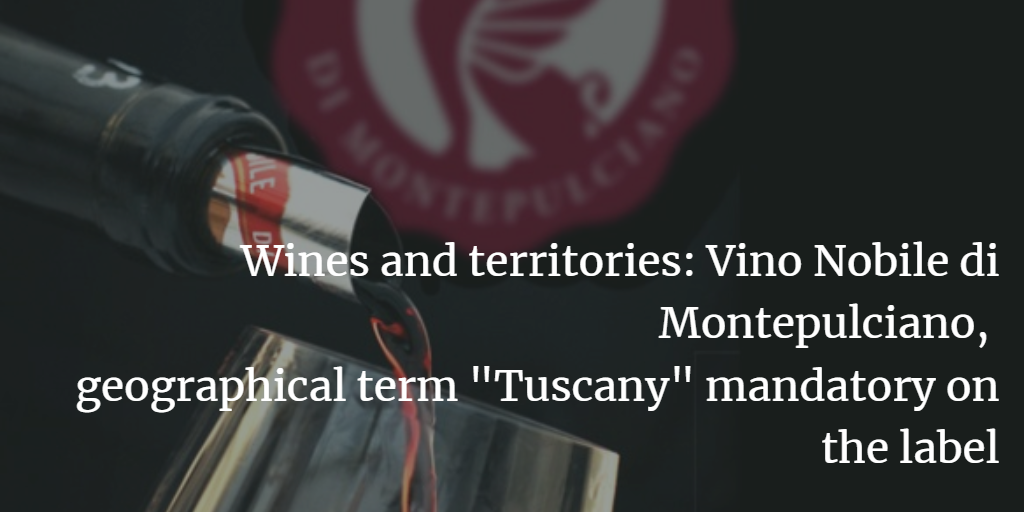 Vino Nobile di Montepulciano, geographical term "Tuscany" mandatory on the label