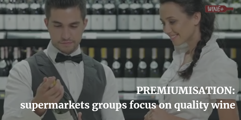 Premiumisation: supermarkets groups focus on quality wine, with specialized partnerships.