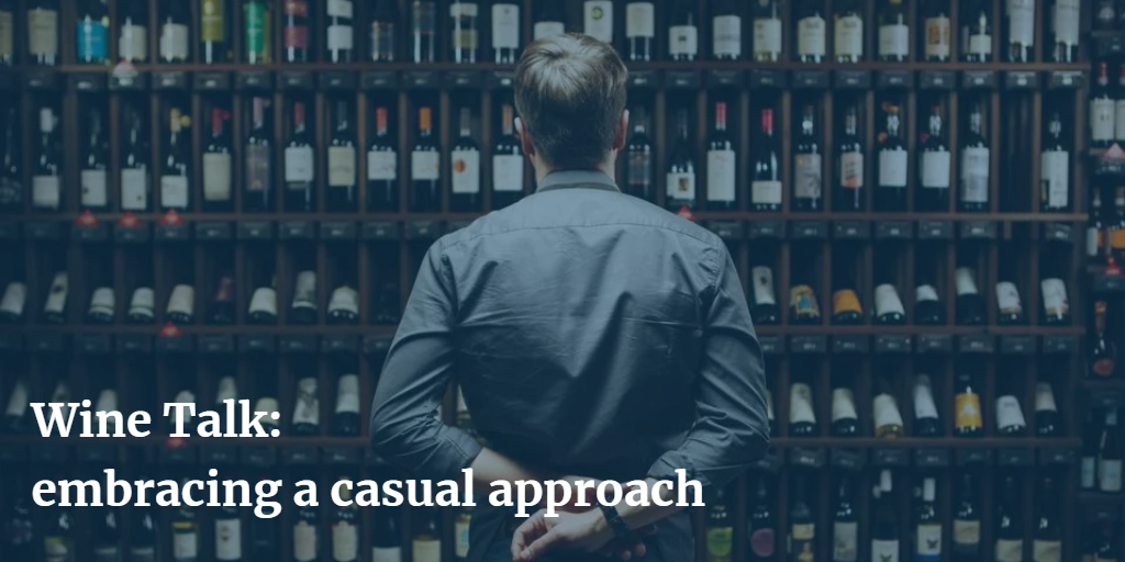 Wine Talk: embracing a casual approach
